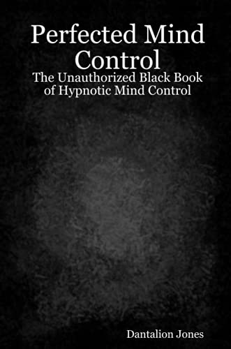 Perfected Mind Control - The Unauthorized Black Book of Hypnotic Mind Control Cover