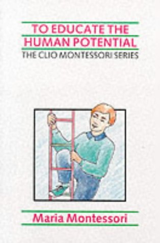 To Educate the Human Potential (The Clio Montessori Series) Cover