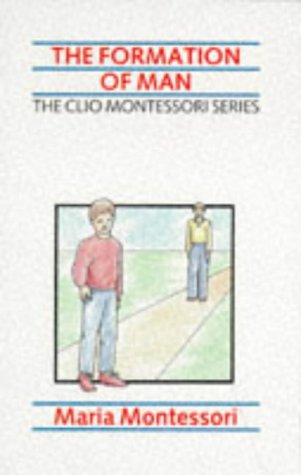 The Formation of Man (The Clio Montessori Series) Cover