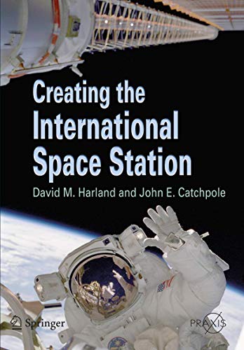 Creating the International Space Station (Springer Praxis Books / Space Exploration) Cover