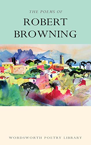 The Works of Robert Browning (Wordsworth Poetry Library) (Wordsworth Poetry Library) Cover