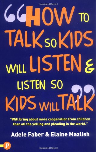 How to Talk So Kids Will Listen and Listen So Kids Will Talk Cover