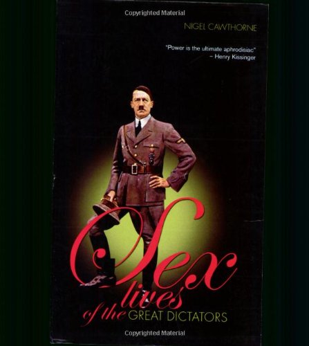 Sex Lives of the Great Dictators (Sex Lives of The....) Cover
