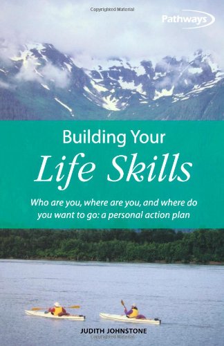 Building Your Life Skills: Who Are You, Where Are You, and Where Do You Want to Go Cover