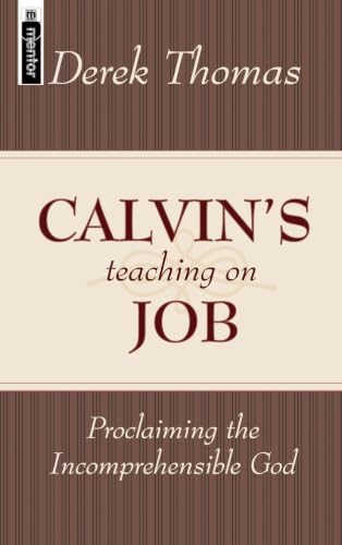 CALVIN'S TEACHING ON JOB: PROCLAIMING THE INCOMPREHENSIBLE GOD. Cover