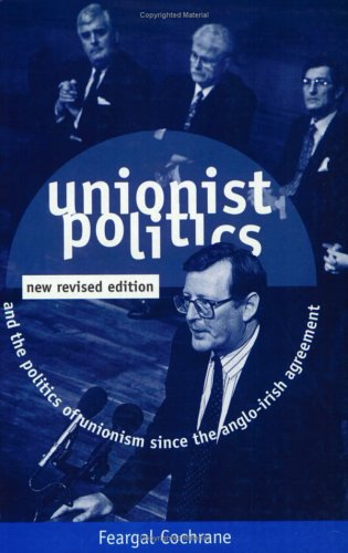 Unionist politics and the politics of Unionism since the Anglo-Irish Agreement Cover