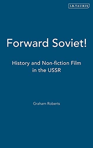 Forward Soviet!: History and Non-Fiction Film in the USSR (Kino : the Russian Cinema Series) Cover