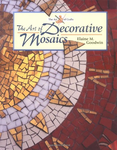 The Art of Decorative Mosaics (Art of Crafts) Cover