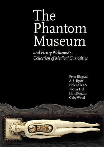The phantom museum and Henry Wellcome's collection of medical curiosities Cover