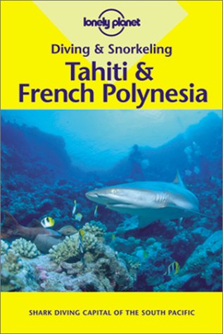 Diving & Snorkeling Tahiti & French Polynesia (Lonely Planet Diving and Snorkeling Tahiti  and French Polynesia) Cover