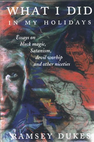 What I Did In My Holidays - Essays on Black Magick, Satanism and Devil Worship Cover