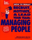 How to Really Recruit, Motivate and Lead Your Team Cover