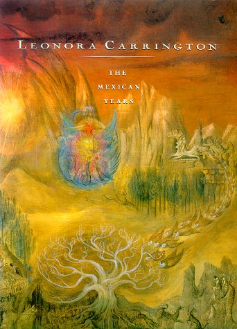 Leonora Carrington--the Mexican years, 1943-1985. Cover