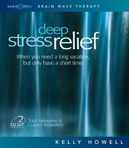 Deep Stress Relief: When You Need a Long Vacation, But Only Have a Short Time Cover