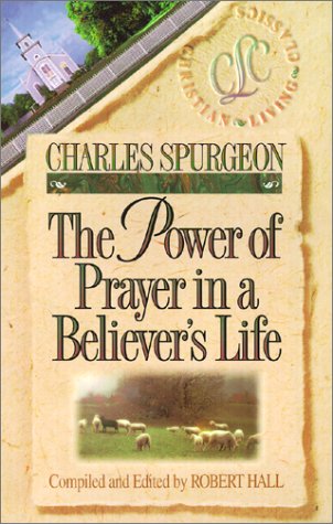 The Power of Prayer in a Believer's Life (Christian Living Classics) Cover