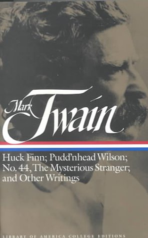 Huck Finn; Pudd'nhead Wilson; No. 44, the mysterious stranger; and other writings Cover