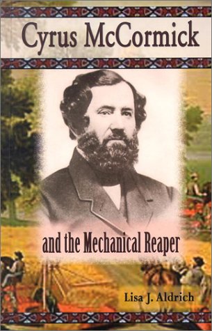 Cyrus McCormick and the Mechanical Reaper (American Business Leaders) Cover