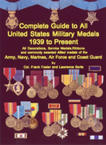 A complete guide to United States military medals, 1939 to present Cover