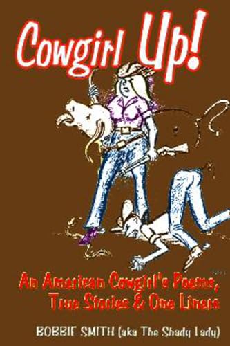 Cowgirl Up!: An American Cowgirl's Poems, True Stories & One Li Poster