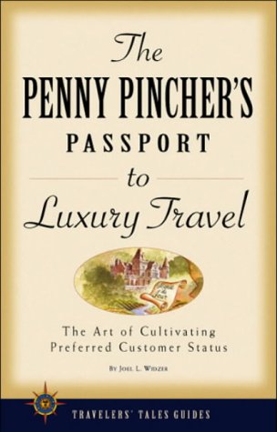 The Penny Pincher's Passport to Luxury Travel (Travelers' Tales Guides) Cover