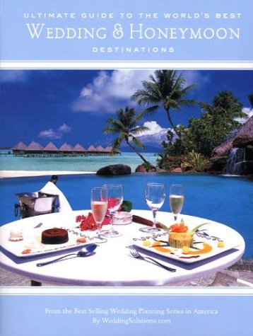 The Ultimate Guide to the World's Best Wedding & Honeymoon Destinations Cover