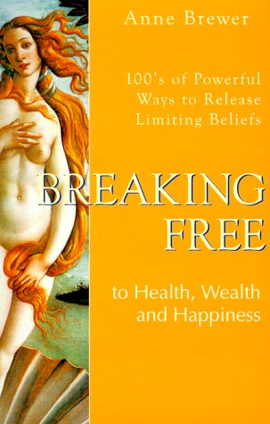 Breaking Free to Health, Wealth & Happiness Cover