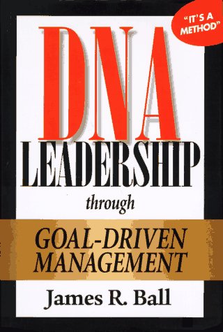 DNA leadership through goal-driven management Cover