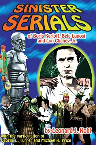 Sinister Serials of Boris Karloff, Bela Lugosi and Lon Chaney, Jr. Cover