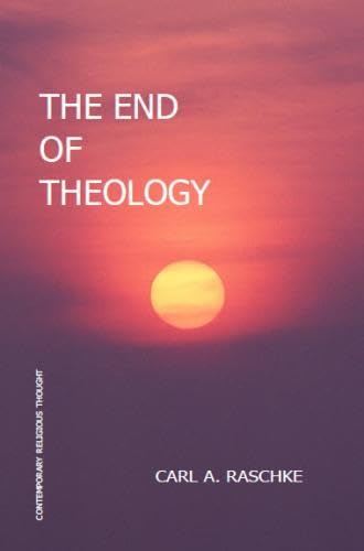 The End of Theology (Series in Philosophical and Cultural Studies in Religion) Cover