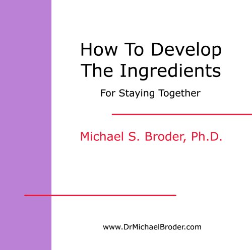 How to Develop the Ingredients for Staying Together in Your Marriage or Love Relationship Cover