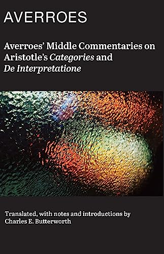 Averroës' middle commentaries on Aristotle's Categories and De interpretatione Cover