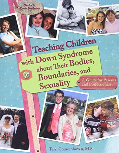 Teaching Children with Down Syndrome about Their Bodies, Boundaries, and Sexuality (Topics in Down Syndrome) (Topics in Down Syndrome) Cover