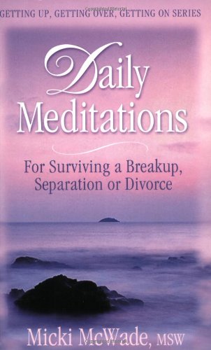 Daily Meditations for Surviving a Breakup, Separation or Divorce (Getting Up, Getting Over, Getting on Series) Cover