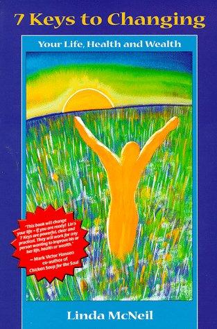 7 keys to changing your life, health, and wealth Cover