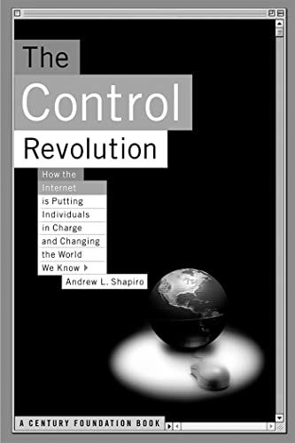 The Control Revolution How the Internet is Putting Individuals in Charge and Changing the World We Know Cover