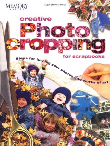 Memory Makers Creative Photo Cropping for Scrapbooks Cover