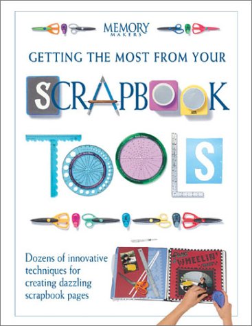 Getting the Most from Your Scrapbook Tools (Memory Makers) Cover