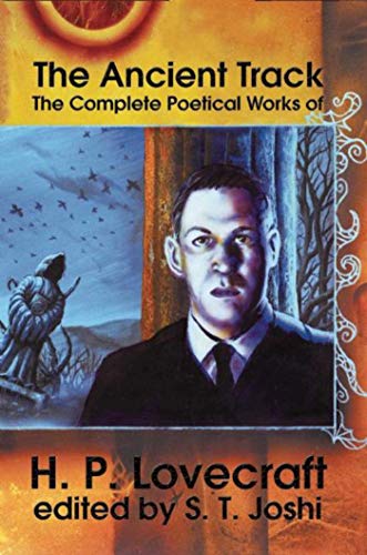 The Ancient Track: The Complete Poetical Works of H. P. Lovecraft Cover