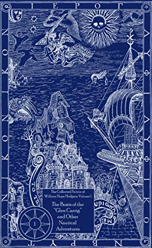 Boats of the "Glen Carrig" and Other Nautical Adventures (The Collected Fiction of William Hope Hodgson, Vol. 1) Cover