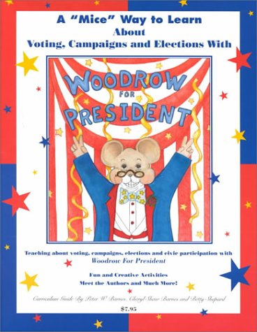 A " mice" way to learn about voting, campaigns and elections with Woodrow for President Cover