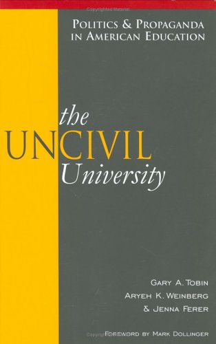 The UnCivil University (Politics & Propaganda in American Education) Cover