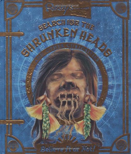 Ripley's Search for the Shrunken Heads and Other Curiosities (Ripleys Believe It Or Not) Cover