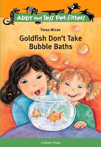 Goldfish Don't Take Bubble Baths (Abby and Tess Pet-Sitters) Cover
