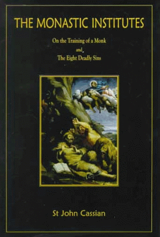 The Monastic Institutes: Consisting of on the Training of a Monk and the Eight Deadly Sins  Cover