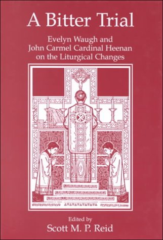 A Bitter Trial: Evelyn Waugh and John Carmel Cardinal Heenan on the Liturgical Changes Poster