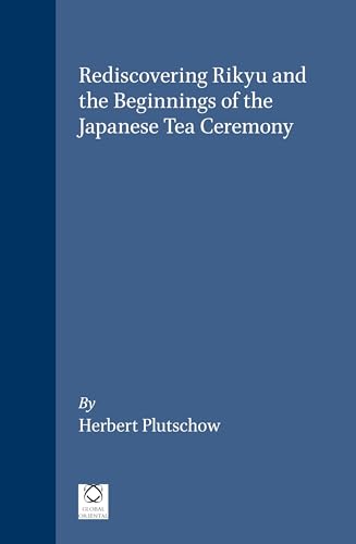 Rediscovering Rikyu and the beginnings of the Japanese tea ceremony Cover