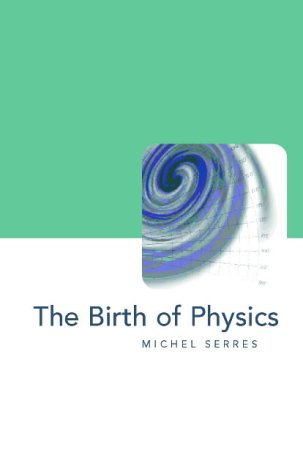 The Birth of Physics (Philosophy of Science) Cover