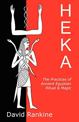 HEKA - THE PRACTICES OF ANCIENT EGYPTIAN RITUAL AND MAGIC Cover