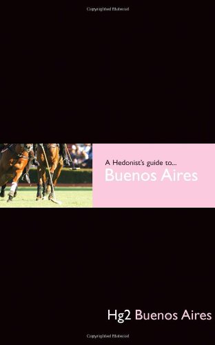Hedonist's Guide To Buenos Aires 1st Editioin (A Hedonist's Guide) Cover
