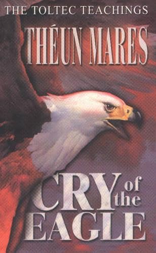 Cry of the Eagle (Toltec Teachings) Cover